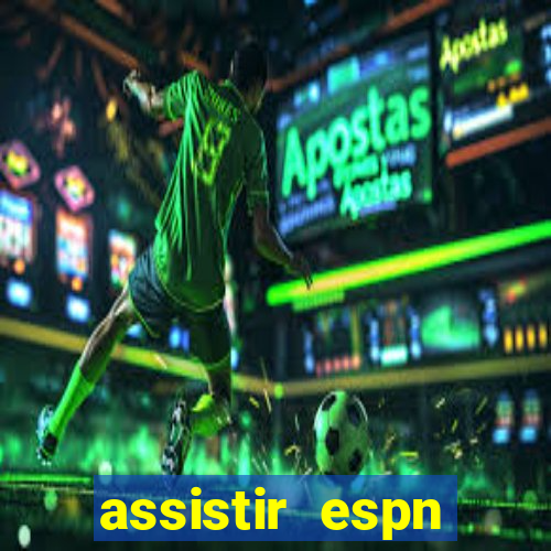 assistir espn brasil ao vivo